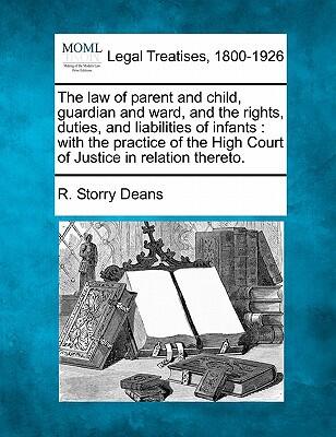 The Law of Parent and Child, Guardian and Ward, and the Rights, Duties, and Liabilities of Infants