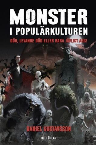 Monster i populärkulturen - död, levande död eller bara jävligt arg!