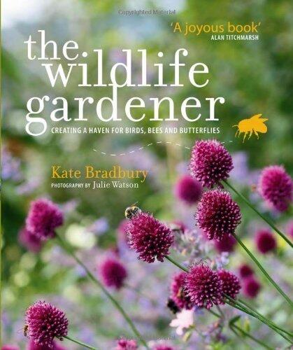 The Wildlife Gardener: Creating a Haven for Birds, Bees and Butterflies