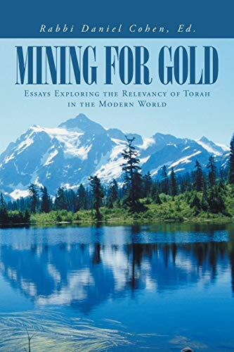 Mining for Gold: Essays Exploring the Relevancy of Torah in the Modern World