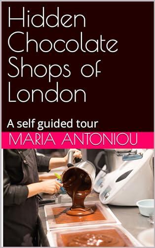 Hidden Chocolate Shops of London : A self guided tour
