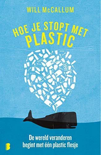 Hoe je stopt met plastic: De wereld veranderen begint met één plastic flesje