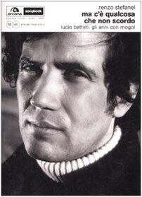 Ma c'è qualcosa che non scordo. Lucio Battisti. Gli anni con Mogol