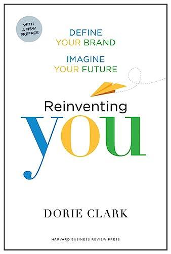 Reinventing You (With a New Preface): Define Your Brand, Imagine Your Future