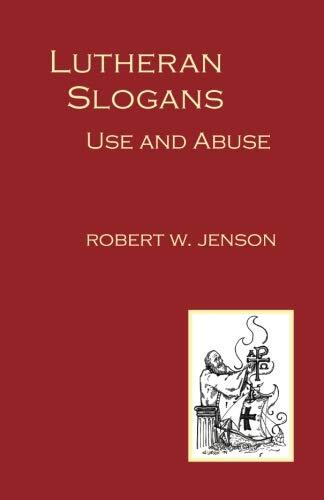 Lutheran Slogans: Use and Abuse