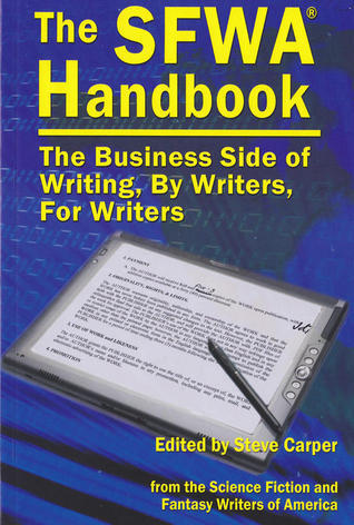 The SFWA Handbook: The Business Side of Writing, By Writers, For Writers