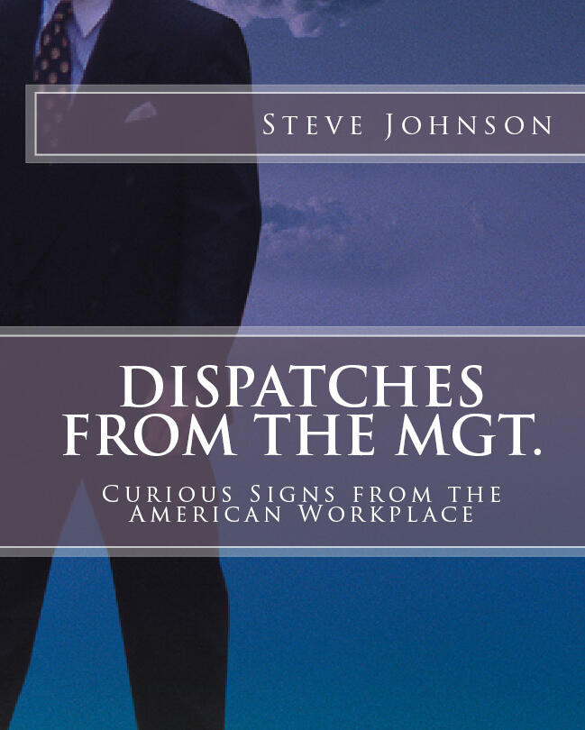Dispatches From The MGT.: Curious Signs from the American Workplace