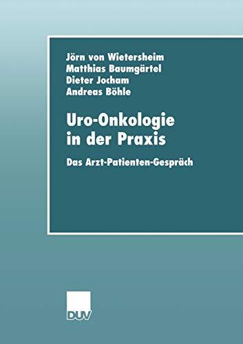 Uro-Onkologie in der Praxis: Das Arzt-Patienten-Gespräch (DUV: Medizin)