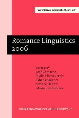 Romance Linguistics 2006: Selected Papers from the 36th Linguistic Symposium on Romance Languages Lsrl, New Brunswick, March 31-april 2, 2006