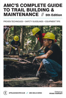 AMC’s Complete Guide to Trail Building & Maintenance