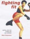 Fighting Fit: Martial Arts For Fitness And Self Defence