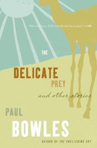 The Delicate Prey: Paul Bowles's Haunting Tales - Classic American Literary Horror Collection