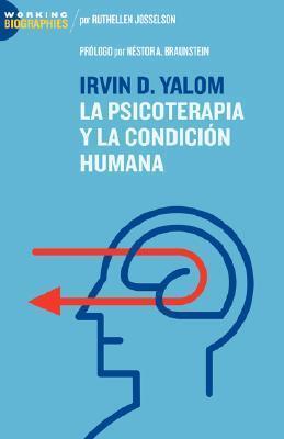 Irvin D. Yalom: La Psicoterapia y la Condicion Humana/ On Psychotherapy and the Human Condition