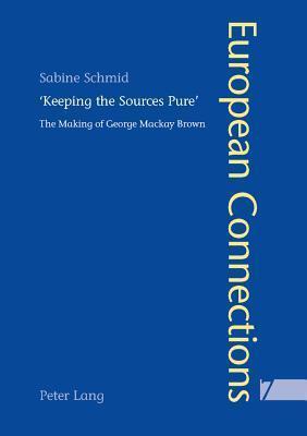 "Keeping the Sources Pure": The Making of George Mackay Brown