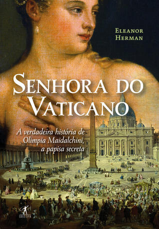 Senhora do Vaticano: A Verdadeira História de Olimpia Maidalchini, a Papisa Secreta