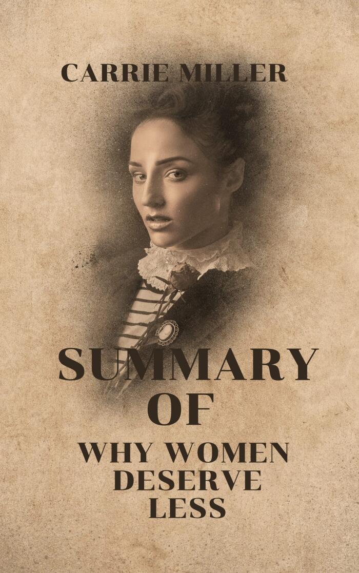 SUMMARY OF MYRON GAINES' BOOK - : WHY WOMEN DESERVE LESS