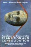 Problems of Democratic Transition and Consolidation: Southern Europe, South America, and Post-Communist Europe