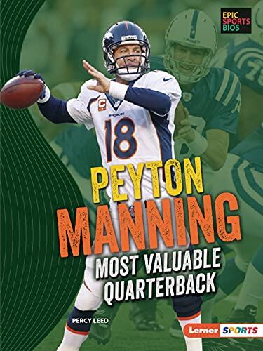 Peyton Manning: Most Valuable Quarterback (Epic Sports Bios