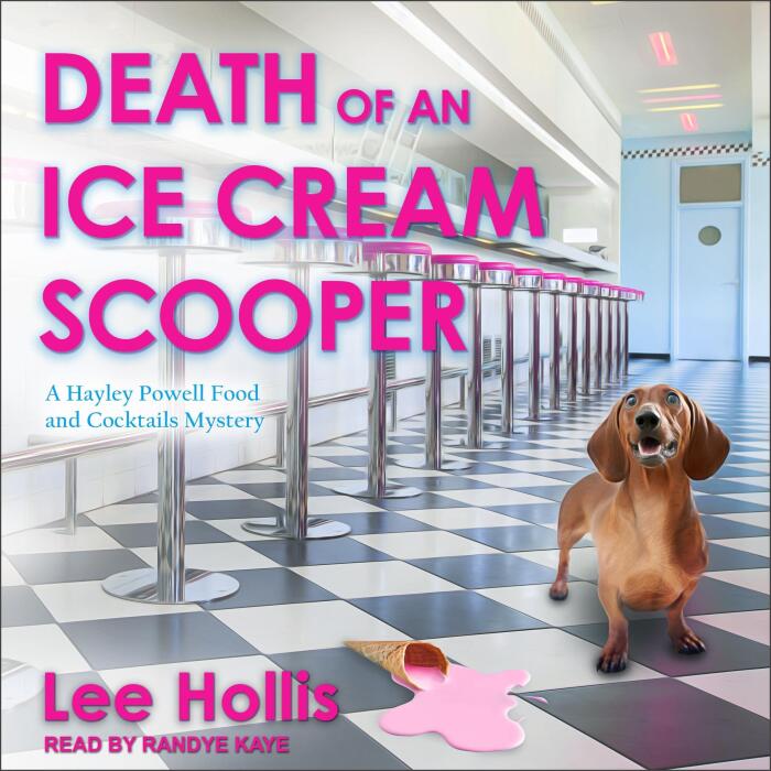 Death of an Ice Cream Scooper: A Hayley Powell Food and Cocktails Mystery, Book 15