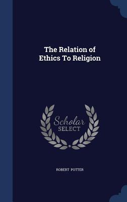 The Relation of Ethics To Religion