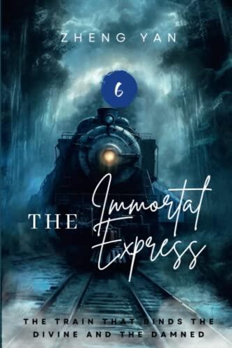The Immortal Express: The Train That Binds the Divine and the Damned Series Book 6