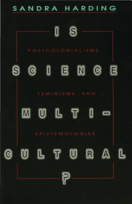 Is Science Multicultural?: Postcolonialisms, Feminisms, and Epistemologies