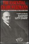 The Essential Chaim Weizmann: The Man, the Statesman, the Scientist