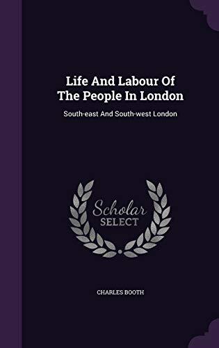 Life And Labour Of The People In London: South-east And South-west London