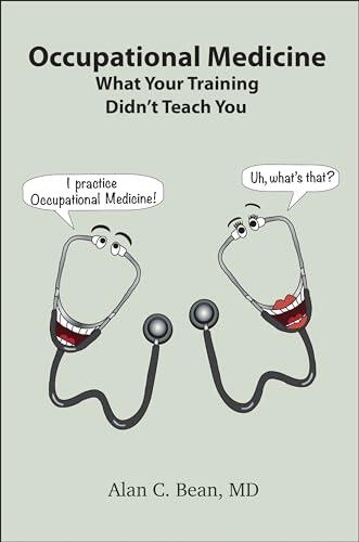 Occupational Medicine: What Your Training Didn't Teach You