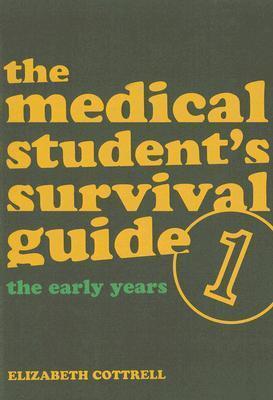The Medical Student's Survival Guide 1: The Early Years