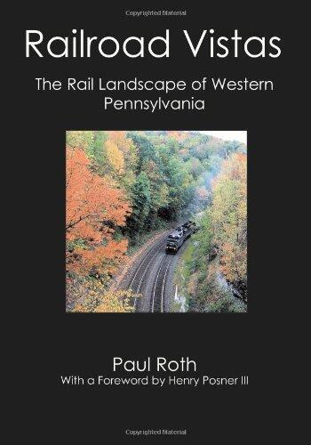 Railroad Vistas: The Rail Landscape of Western Pennsylvania