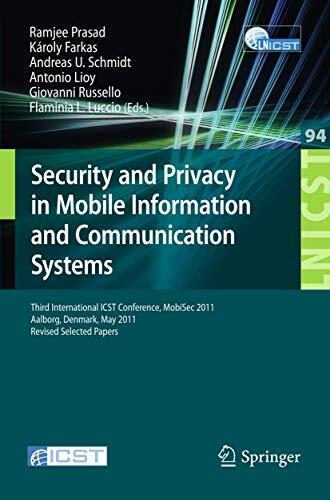 Security and Privacy in Mobile Information and Communication Systems: Third International ICST Conference, MOBISEC 2011, Aalborg, Denmark, May 17-19, ... and Telecommunications Engineering, 94)