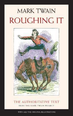 Roughing It: The Works of Mark Twain