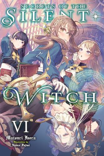 Secrets of the Silent Witch (Light Novel), Vol. 6