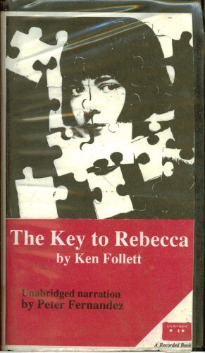 The Key To Rebecca, By Ken Follett, Unabridged Narration By Peter Fernandez On 9 Cassettes, 11.5 Hours