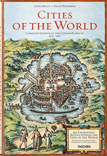 Cities of the World: 363 Engravings Revolutionize the View of the World Complete Edition of The Colour Plates of 1572-1617