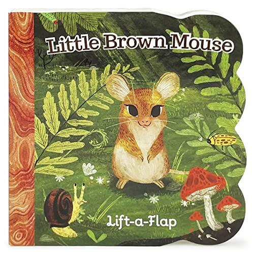 Little Brown Mouse: A Lift-a-Flap Board Book for Babies and Toddlers, Ages 1-4