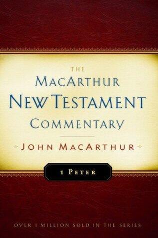 1 Peter MacArthur New Testament Commentary (Volume 29)