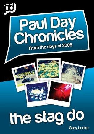 The Stag Do - Paul Day Chronicles