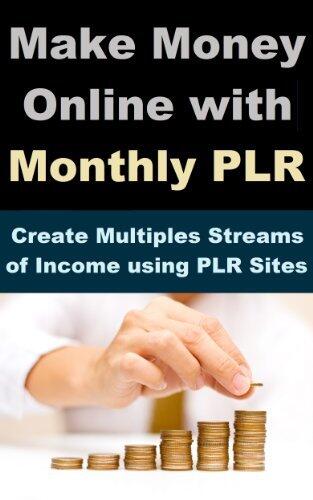 Make Money Online with Monthly PLR - Create Multiples Streams of Income using PLR Sites