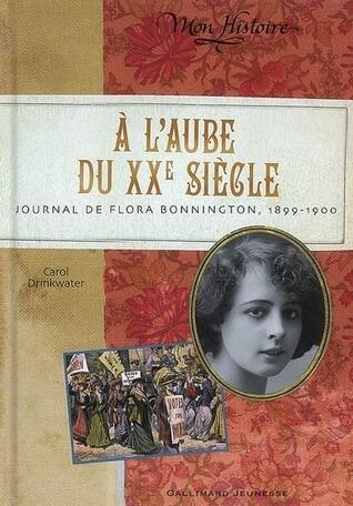 A l'aube du XXe siècle: Journal de Flora Bonnington, 1899-1900