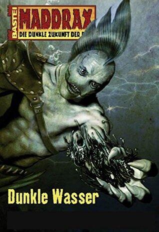 Maddrax 295: Dunkle Wasser