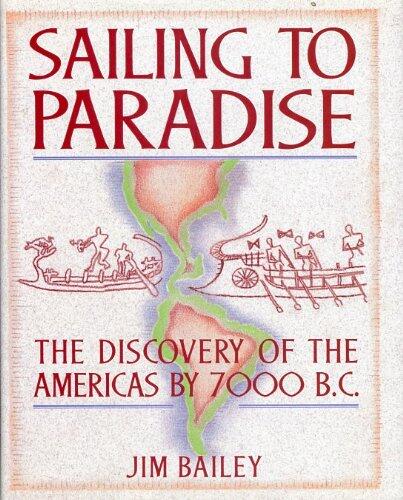 Sailing to Paradise: The Discovery of the Americas by 7000 B.C.