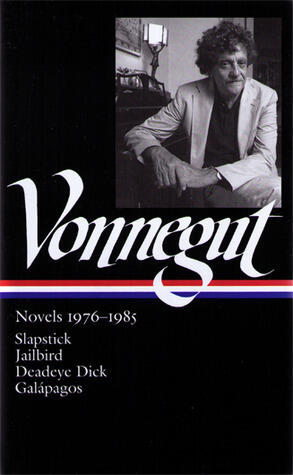 Novels 1976-1985: Slapstick (Jailbird, Deadeye Dick, Galápagos)