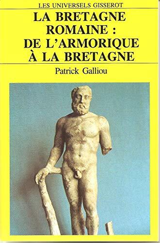 La Bretagne romaine - de l'Armorique à la Bretagne