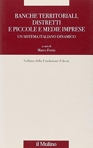 Banche territoriali, distretti e piccole e medie imprese. Un sistema italiano dinamico