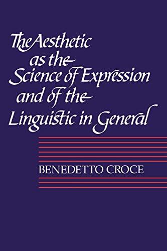 The Aesthetic as the Science of Expression and of the Linguistic in General (Part 1, Theory)