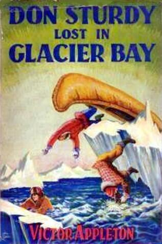 Don Sturdy Lost in Glacier Bay or, The Mystery of the Moving Totem Poles