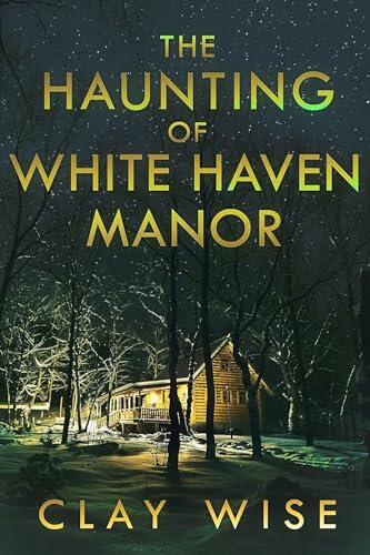 The Haunting of White Haven Manor (Mystère surnaturel dans une maison hantée pleine de secrets et de fantômes du passé t. 54)