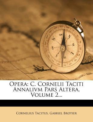 Opera: C. Cornelii Taciti Annalium Pars Altera (Volume 2)